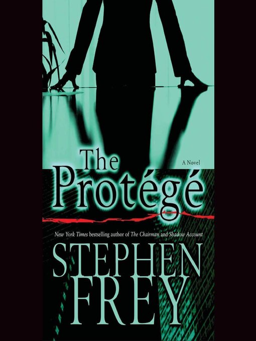 Title details for The Protégé by Stephen Frey - Available